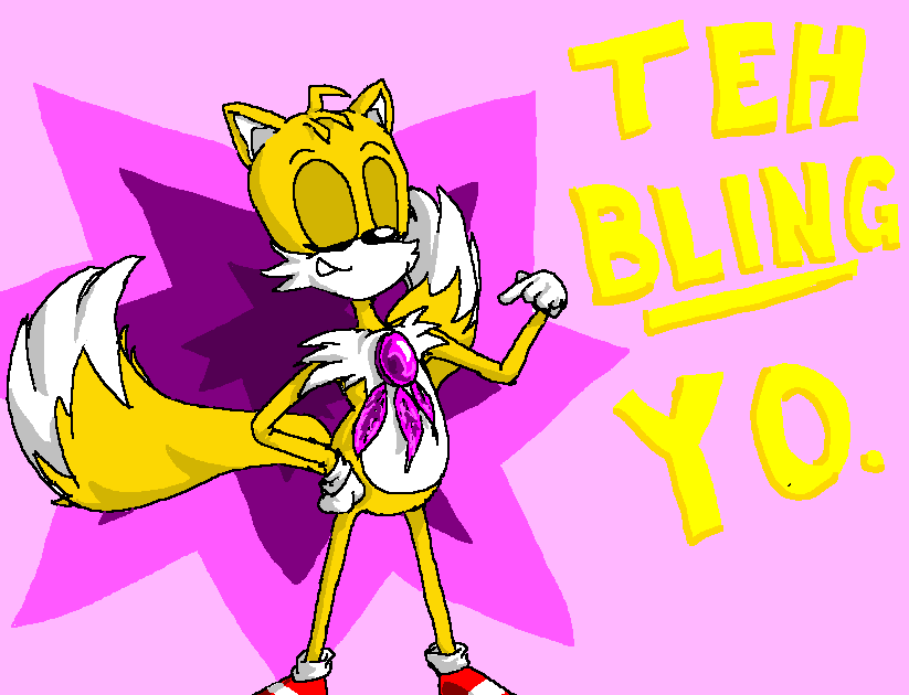 MS Paint drawing of Tails with an accessory from Sonic Adventure with bold text that reads 'Teh BLING Yo.'